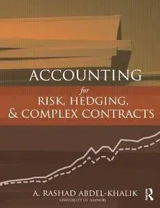 Accounting for Risk, Hedging and Complex Contracts