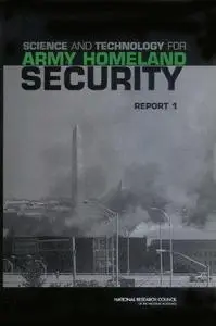 Science and Technology for Army Homeland Security: Report 1