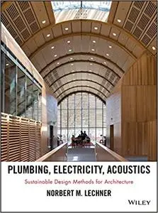 Plumbing, Electricity, Acoustics: Sustainable Design Methods for Architecture