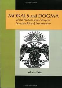 Morals And Dogma, Of The Ancient And Accepted Scottish Rite Of Freemasonry 