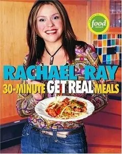 30-Minute Get Real Meals: Eat Healthy Without Going to Extremes (Repost)