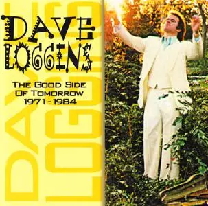 Dave Loggins - The Good Side of Tomorrow 1971-1984 (2001)