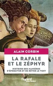 Alain Corbin, "La rafale et le zéphyr : Histoire des manières d'éprouver et de rêver le vent"