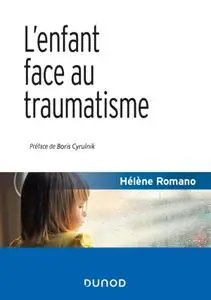 Hélène Romano, "L'enfant face au traumatisme", 2e éd.