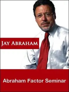 Jay Abraham - Abraham Factor Seminar [Repost]