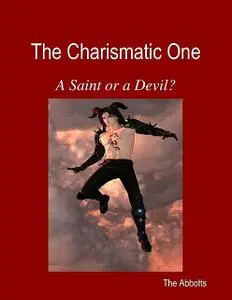 «The Charismatic One - A Saint or a Devil» by The Abbotts