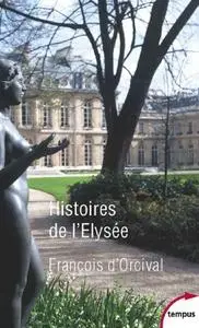 François d'Orcival, "Histoires de l'Elysée"