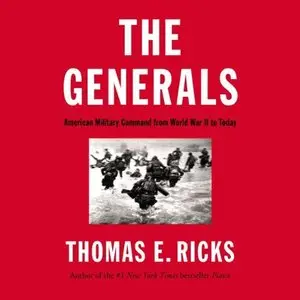 The Generals: American Military Command from World War II to Today (Audiobook)