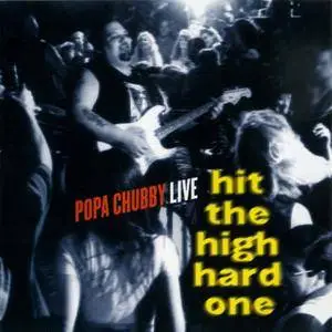 Popa Chubby - Hit The High Hard One: Live (1996)