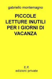 PICCOLE LETTURE INUTILI PER I GIORNI DI VACANZA