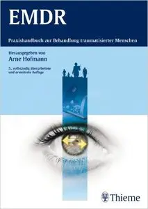EMDR: Praxishandbuch zur Behandlung traumatisierter Menschen