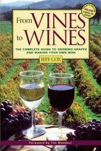 From Vines to Wines: The Complete Guide to Growing Grapes and Making Your Own Wine(Repost)