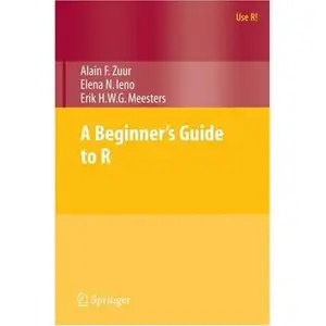 A Beginner's Guide to R (Use R!) by Alain Zuur, Elena N. Ieno and Erik Meesters [Repost]