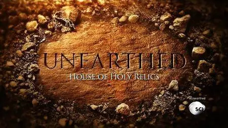 Science Channel - Unearthed: House of Holy Relics (2016)