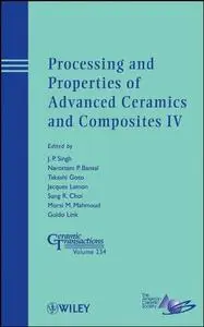 Processing and Properties of Advanced Ceramics and Composites IV, Volume 234