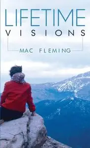«Lifetime Visions» by Mac Fleming