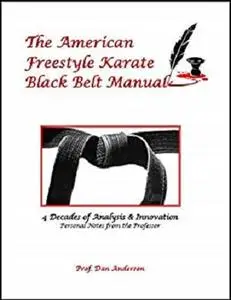 The American Freestyle Karate Black Belt Manual: Notes From The Underground