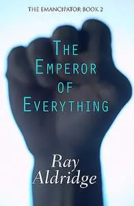 «The Emperor of Everything» by Ray Aldridge