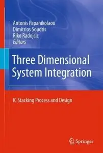 Three Dimensional System Integration: IC Stacking Process and Design
