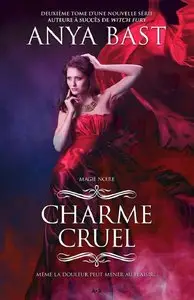 Magie noire, Tome 2 - Charme cruel – Anya Bast