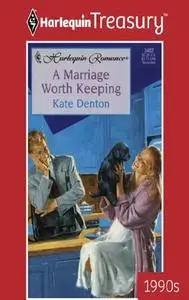 «A Marriage Worth Keeping» by Kate Denton