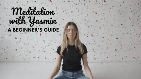 Meditation with Yasmin: A Beginner's Guide