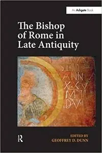 The Bishop of Rome in Late Antiquity