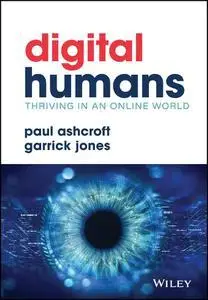 Digital Humans: Thriving in an Online World: Digital Humans and Their Organizations