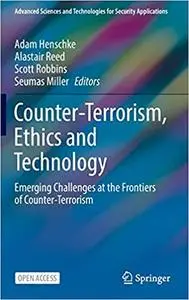 Counter-Terrorism, Ethics and Technology: Emerging Challenges at the Frontiers of Counter-Terrorism