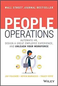 People Operations: Automate HR, Design a Great Employee Experience, and Unleash Your Workforce