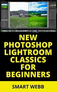 NEW PHOTOSHOP LIGHTROOM CLASSICS FOR BEGINNERS