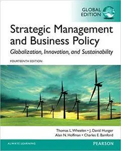 Strategic Management and Business Policy: Toward Global Sustainability (14th Edition) (Global Edition)