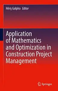 Application of Mathematics and Optimization in Construction Project Management