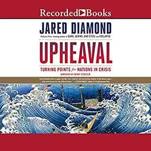 Upheaval: Turning Points for Nations in Crisis [Audiobook]