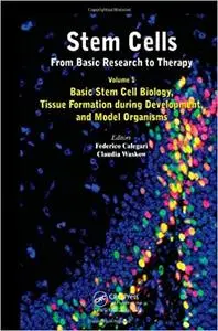 Stem Cells: From Basic Research to Therapy, Volume 1: Basic Stem Cell Biology, Tissue Formation during Development, and