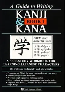 Guide to Writing Kanji & Kana, Book 1: A Self-Study Workbook for Learning Japanese Characters [Repost]