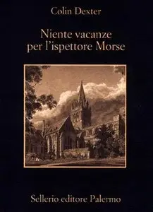 Colin Dexter - Niente vacanze per l'ispettore Morse (repost)