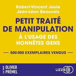 Robert-Vincent Joule, Jean-Léon Beauvois, "Petit traité de manipulation à l'usage des honnêtes gens"