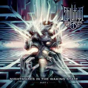 Solution .45 - Nightmares In The Waking State - Part I (2015)
