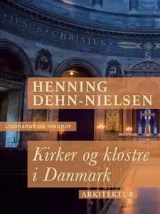 «Kirker og klostre i Danmark» by Henning Dehn-Nielsen