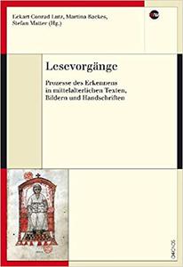 Lesevorgänge: Prozesse des Erkennens in mittelalterlichen Texten, Bildern und Handschriften