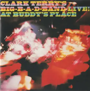 Clark Terry's Big B-A-D Band - Live At Buddy's Place (1992)