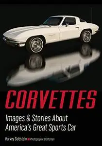 Corvettes: Images & Stories About America's Great Sports Car