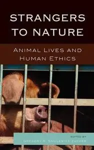 Strangers to Nature: Animal Lives and Human Ethics