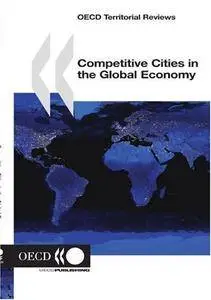 Competitive Cities in the Global Economy (OECD Territorial Reviews)(Repost)