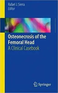 Osteonecrosis of the Femoral Head: A Clinical Casebook