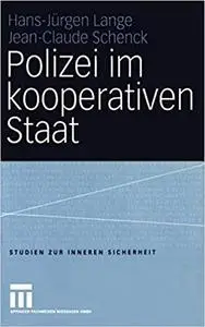 Polizei im kooperativen Staat: Verwaltungsreform und Neue Steuerung in der Sicherheitsverwaltung