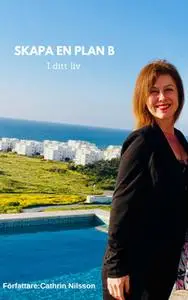 «Skapa en plan B i ditt liv» by Cathrin Nilsson