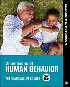 Dimensions of Human Behavior: The Changing Life Course 6th Edition