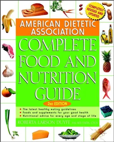 American Dietetic Association Complete Food and Nutrition Guide